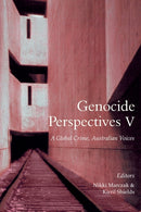 Genocide Perspectives V : A Global Crime, Australian Voices-9780994503985
