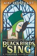 Blackbirds Sing : A Ruadhan Sidhe Origin Story-9780994592866