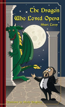 The Dragon Who Loved Opera-9780994768223