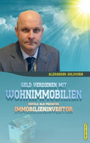 Geld verdienen mit Wohnimmobilien : Erfolg als privater Immobilieninvestor-9780994853332