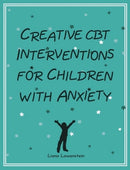 Creative CBT Interventions for Children with Anxiety-9780995172500
