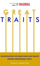 Great Traits : Investigating the Behaviour and Beliefs Behind Phenomenal Feats-9780995486300
