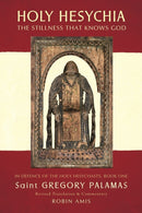Holy Hesychia: The Stillness That Knows God: In Defence of the Holy Hesychasts-9780995510302