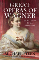 Great Operas of Wagner : Short Guides to all his Operas-9780995538580