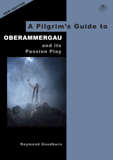 A Pilgrim's Guide to Oberammergau and its Passion Play-9780995561540
