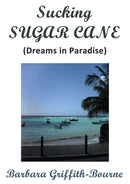 Sucking Sugar Cane : Dreams in Paradise-9780995683709