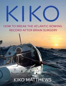 KIKO : How to break the Atlantic rowing record after brain surgery-9780995736825