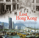 Lost Hong Kong : A History in Pictures-9780995749351