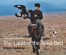 The Land of the Anka Bird : A journey through the Turkic heartlands-9780995756625