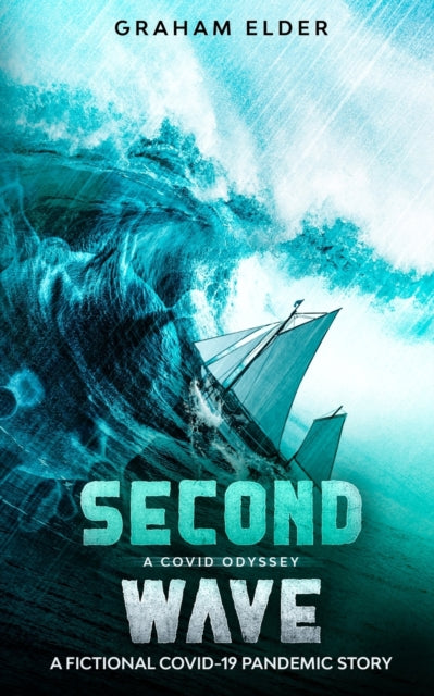 A Covid Odyssey Second Wave : A fictional COVID-19 pandemic story-9780995890763