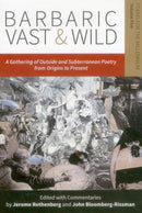 Barbaric Vast & Wild: A Gathering of Outside & Subterranean Poetry from Origins to Present : Poems for the Millennium-9780996007993