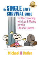 Single Dad's Survival Guide : For Re-Connecting with Your Kids & Moving on with Life After Divorce (The Single Parents' Survival Guide Book 1)-9780996148634
