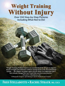 Weight Training Without Injury : Over 350 Step-by-Step Pictures Including What Not to Do!-9780996263849