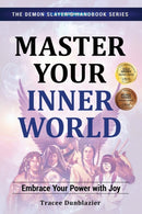 Master Your Inner World : Embrace Your Power With Joy-9780996390743