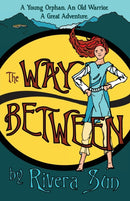 The Way Between : A Young Orphan, An Old Warrior, A Great Adventure-9780996639132