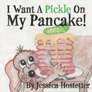 I Want A Pickle On My Pancake!-9780996668507