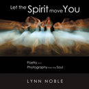 Let the Spirit Move You : Poetry and Photography from the Soul-9780996884303