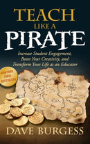 Teach Like a Pirate : Increase Student Engagement, Boost Your Creativity, and Transform Your Life as an Educator-9780996989626