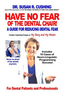 Have No Fear of the Dental Chair : A Guide for Reducing Dental Fear-9780997083101