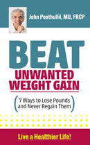 Beat Unwanted Weight Gain : 7 Ways to Lose Pounds and Never Regain Them-9780997107722