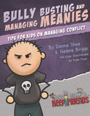 Bully Busting & Managing Meanies : Tips for Kids on Managing Conflict-9780997280852