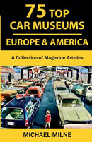 75 Top Car Museums in Europe & America : A Collection of Magazine Articles-9780997533323