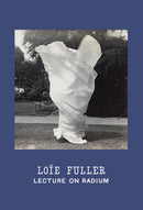 Loie Fuller: Lecture on Radium-9780997645620