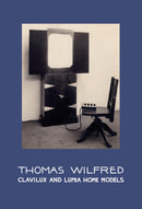 Thomas Wilfred: Clavilux and Lumia Home Models-9780997645637