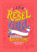 I Am A Rebel Girl: A Journal to Start Revolutions-9780997895841
