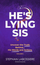 He's Lying Sis : Uncover the Truth Behind His Words and Actions, Volume 1-9780998018935