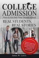 College Admission-How to Get Into Your Dream School : Real Students, Real Stories-9780998036205