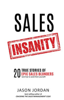 Sales Insanity : 20 True Stories of Epic Sales Blunders (and How to Avoid Them Yourself)-9780998059822