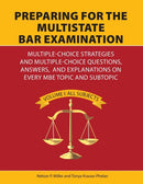 Preparing for the Multistate Bar Examination : Multiple-Choice Strategies and Multiple-Choice Questions, Answers, and Explanations on Every MBE Topic and Subtopic-9780998060132