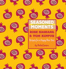 Seasoned Moments : Rosh Hashana & Yom Kippur: Recipes for a Happy New Year-9780998082103