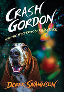 Crash Gordon and the Mysteries of Kingsburg-9780998104256