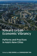 Toward Urban Economic Vibrancy : Patterns and Practices in Asia's New Cities-9780998117072