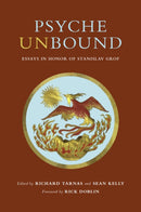 Psyche Unbound : Essays in Honor of Stanislav Grof-9780998276526