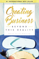 Creating Business Beyond This Reality-9780998370897