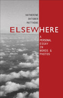 Elsewhere : A Personal Essay in Words and Photos-9780998592220