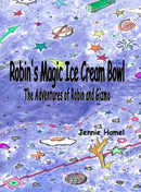 Robin's Magic Ice Cream Bowl : The Adventures of Robin and Gizmo-9780999141007