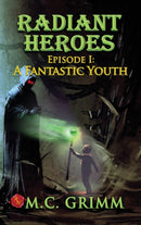 Radiant Heroes : Episode 1: A Fantastic Youth-9780999185766