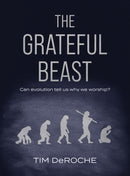 The Grateful Beast : Can evolution tell us why we worship?-9780999277645