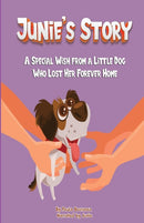 Junie's Story : A Special Wish From a Little Dog Who Lost Her Forever Home-9780999319789