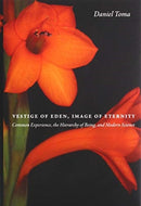Vestige of Eden, Image of Eternity : Common Experience, the Hierarchy of Being, and Modern Science-9780999513477