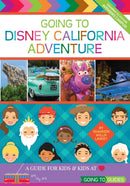 Going To Disney California Adventure : A Guide for Kids & Kids at Heart-9780999572139