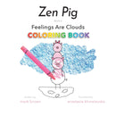 Zen Pig : Feelings Are Clouds Coloring Book-9780999764992