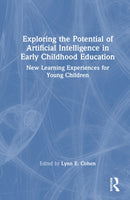 Exploring the Potential of Artificial Intelligence in Early Childhood Education : New Learning Experiences for Young Children-9781003863410