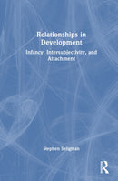 Relationships in Development : Infancy, Intersubjectivity, and Attachment-9781003863458