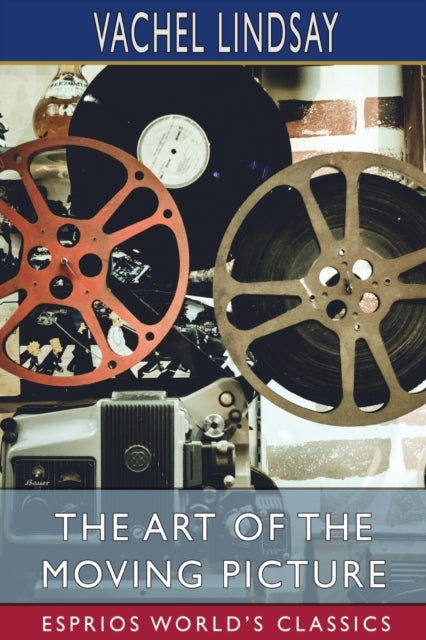 The Art of the Moving Picture (Esprios Classics)-9781006670893