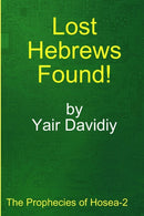 Lost Hebrews Found! : The Prophecies of Hosea -2-9781008993099